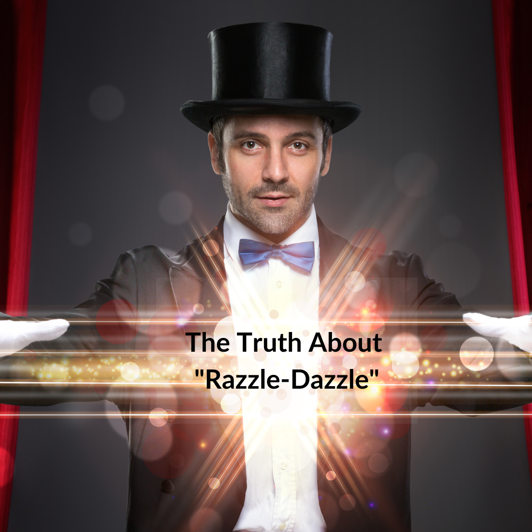 The Truth About  “Razzle-Dazzle”